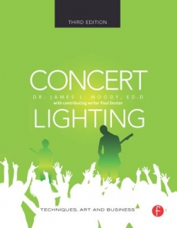 Concert Lighting : Techniques , Art And Business Third Edition
