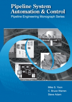 Pipeline System Automation & Control: Pipeline Engineering Monograph Series