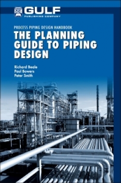 Process Piping Design Handbook: The Planning Guide To Piping Design