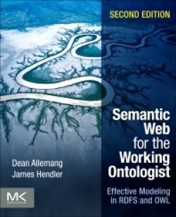 Semantic Web for the Working Ontologist: Effective Modeling in RDFS and OWL Second Edition
