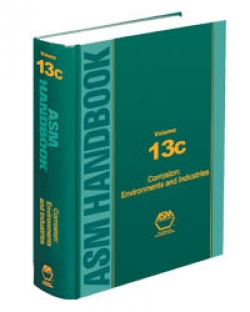 ASM Handbook Volume 13C : Corrosion : Environments and Industries