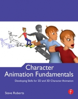 Character Animation Fundamentals : Developing Skills for 2D and 3D Character Animation