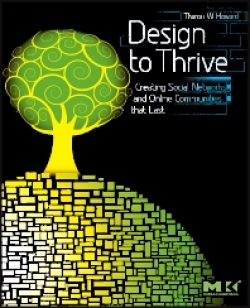Design to Thrive: Creating Social Networks and Online Communities that Last