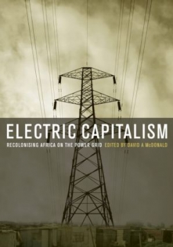 Electric Capitalism : Recolonising Africa On The Power Grid