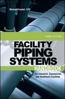 Facility Piping Systems Handbook: For Industrial ,Commercial and Healthcare Facilities
