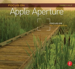 Focus on Apple Aperture: Focus on The Fundamentals