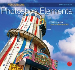 Focus On Photoshop Elements: Focus On Fundamentals