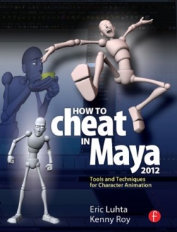 How To Cheat In Maya 2012 : Tools and Techniques For Character Animation