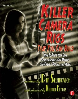 Killer Camra Rigs That You Can Build Third Edition