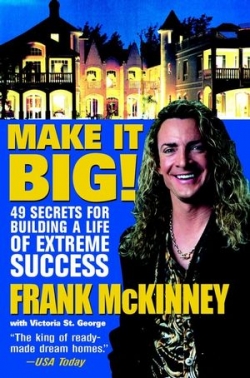 Make It Big!: 49 Secrets For Building A Life of Extreme Success