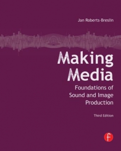 Making Media: Foundations of Sound and Image Production Third Edition