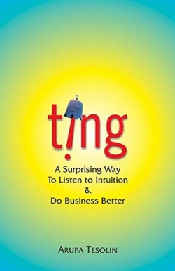 Ting: A Surprising Way to Listen to Intution & Do Business Better