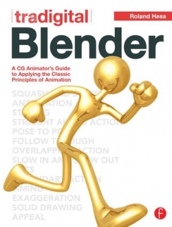 Tradigital Blender: A CG Animator\'s Guide to Applying the Classic Principles of Animation