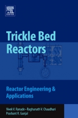 Trickle Bed Reactors : Reactor Engineering & Applications